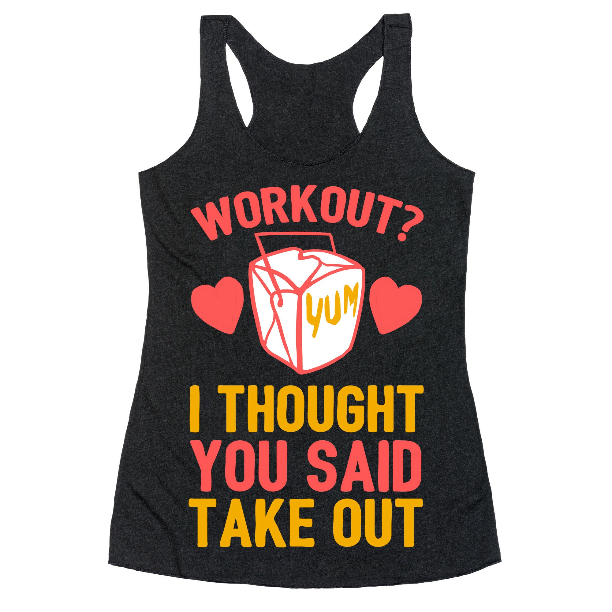 Workout? I Thought You Said Takeout Racerback Tank